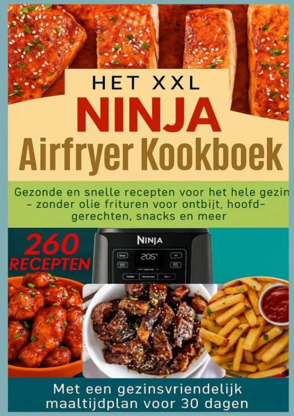 Cover van Het XXL Ninja Airfryer kookboek:Gezonde en snelle recepten voor het hele gezin - frituren zonder olie voor ontbijt, hoofdgerechten, snacks en meer