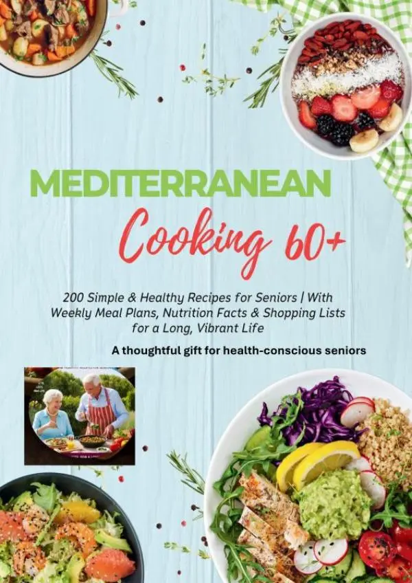 Cover van MEDITERRANEAN COOKING 60+ 200 Simple & Healthy Recipes for Seniors