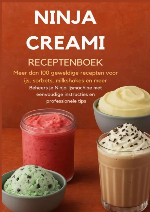 Cover van Ninja Creami Receptenboek: Meer dan 100 geweldige recepten voor ijs, sorbets, milkshakes en meer
