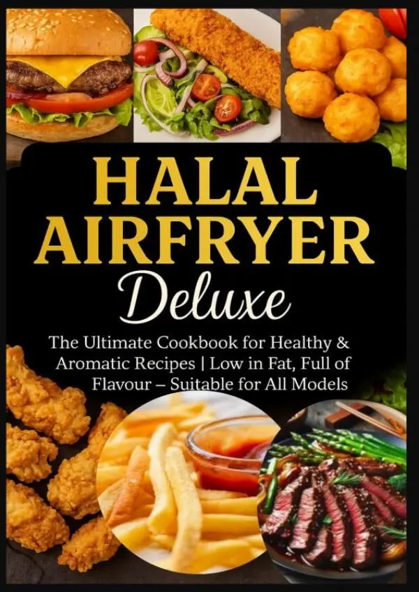 Cover van Halal Airfryer Deluxe: The Ultimate Cookbook for Healthy & Aromatic Recipes