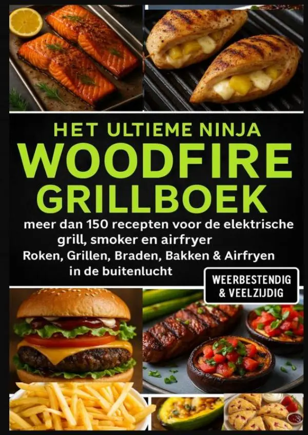 Cover van Het Ultieme Ninja Woodfire Grillboek – meer dan 150 recepten voor de elektrische grill, smoker en airfryer –